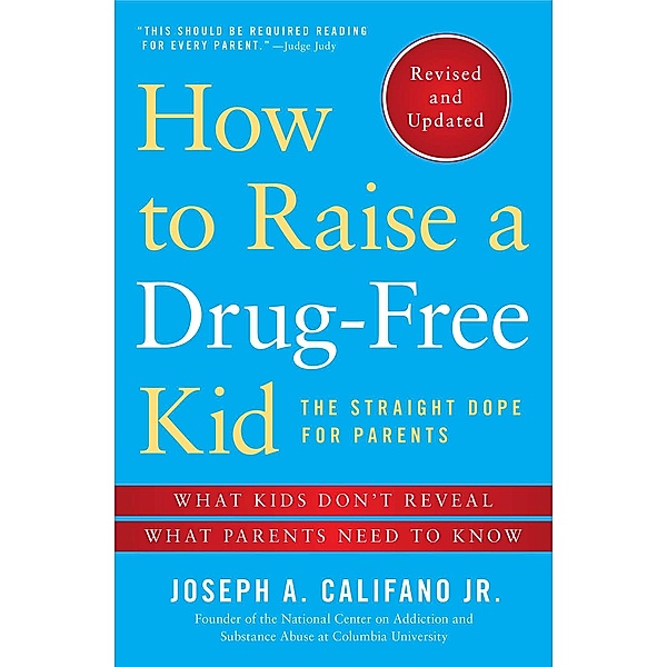 How to Raise a Drug-Free Kid, Joseph A. Califano