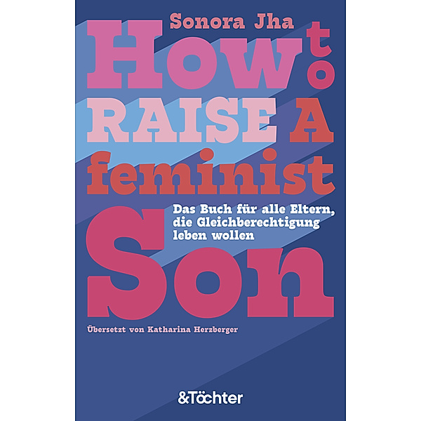 How to raise a feminist son, Sonora Jha