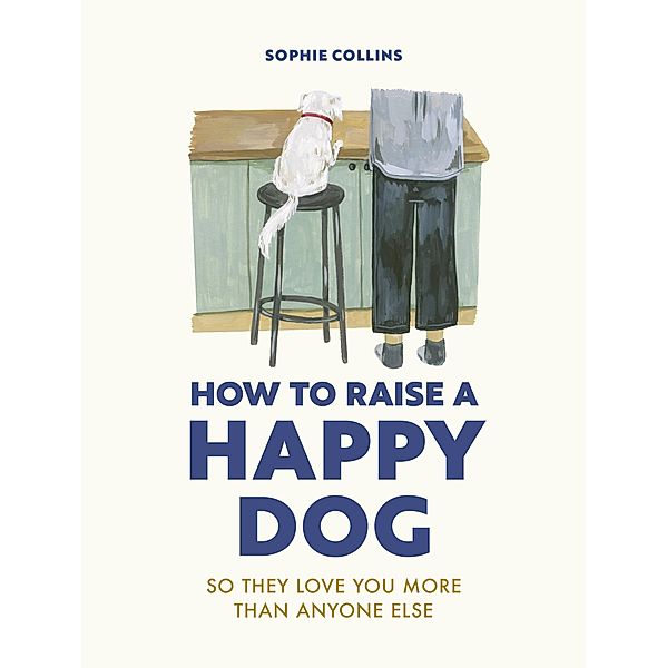 How to Raise a Happy Dog, Sophie Collins
