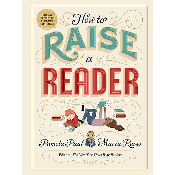 How to Raise a Reader, Pamela Paul, Maria Russo