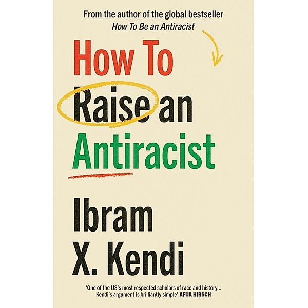 How To Raise an Antiracist, Ibram X. Kendi