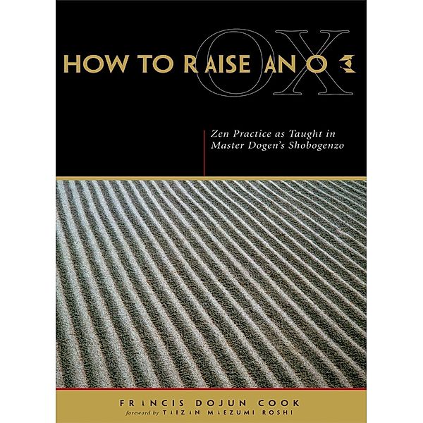 How to Raise an Ox, Eihei Dogen, Francis Dojun Cook