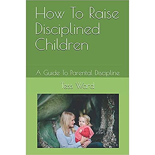 How To Raise Disciplined Children, Peter Callaghan