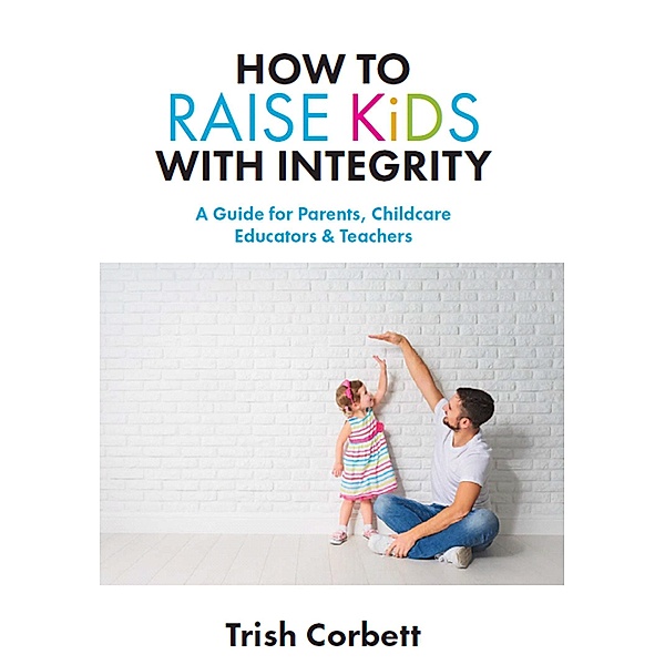 How to Raise Kids with Integrity, Trish Corbett