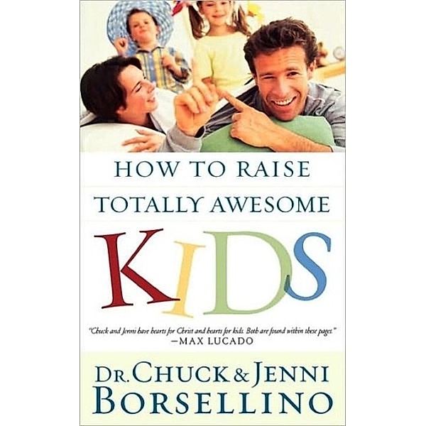 How to Raise Totally Awesome Kids, Chuck Borsellino, Jenni Borsellino