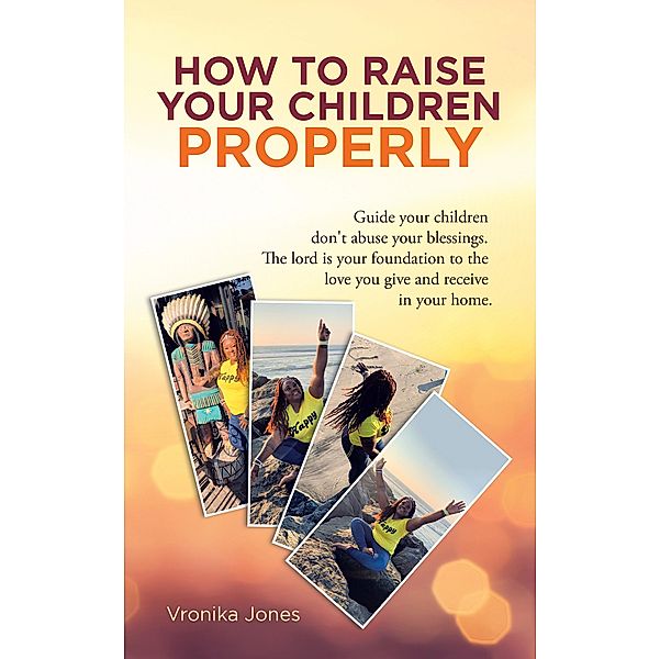 How to Raise Your Children Properly, Vronika Jones