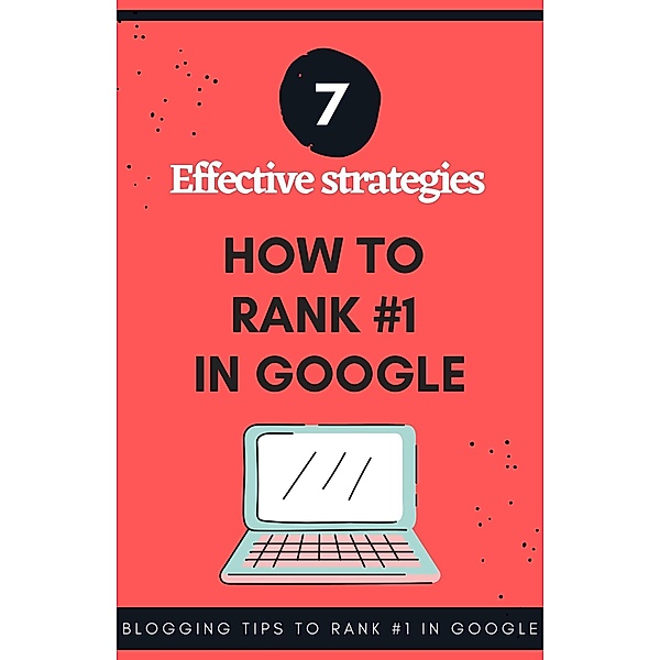 How to Rank#1 in Google (7 Effective Strategies), Rajdeep Dey