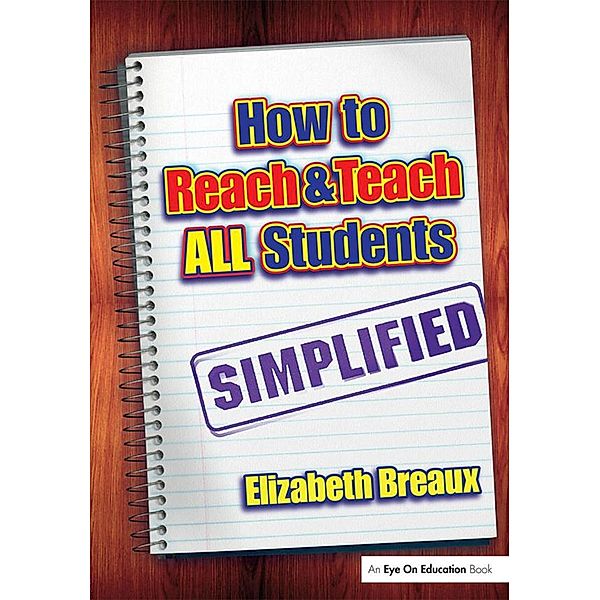 How to Reach and Teach All Students-Simplified, Elizabeth Breaux