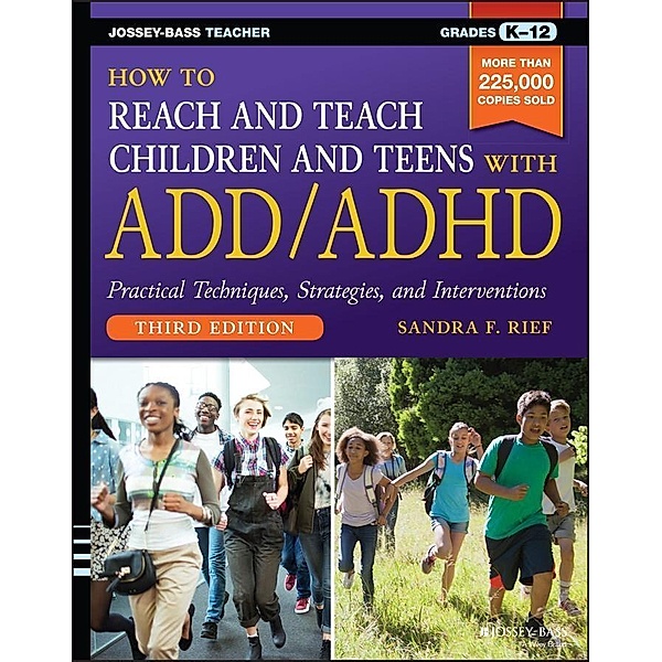 How to Reach and Teach Children and Teens with ADD/ADHD, Sandra F. Rief
