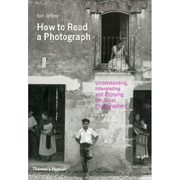 How to Read a Photograph, Ian Jeffrey, Max Kozloff