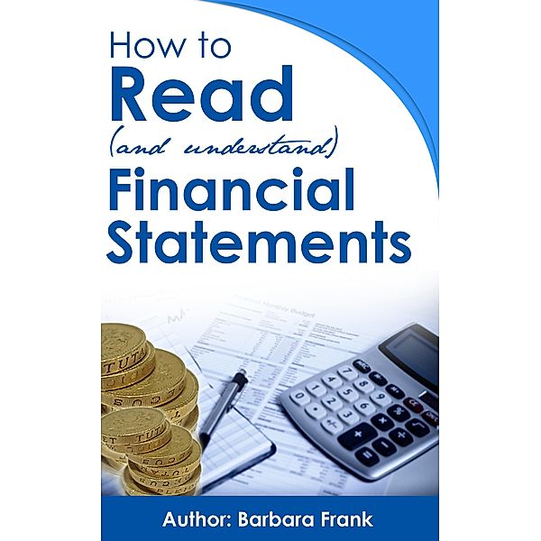 How to Read (and Understand) Financial Statements, Barbara Frank