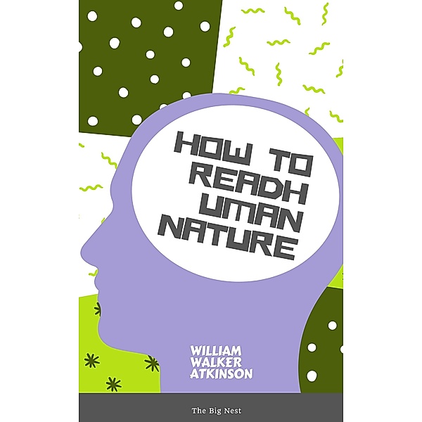 How to Read Human Nature, William Walker Atkinson