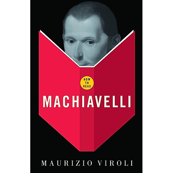 How To Read Machiavelli / Granta Books, Maurizio Viroli