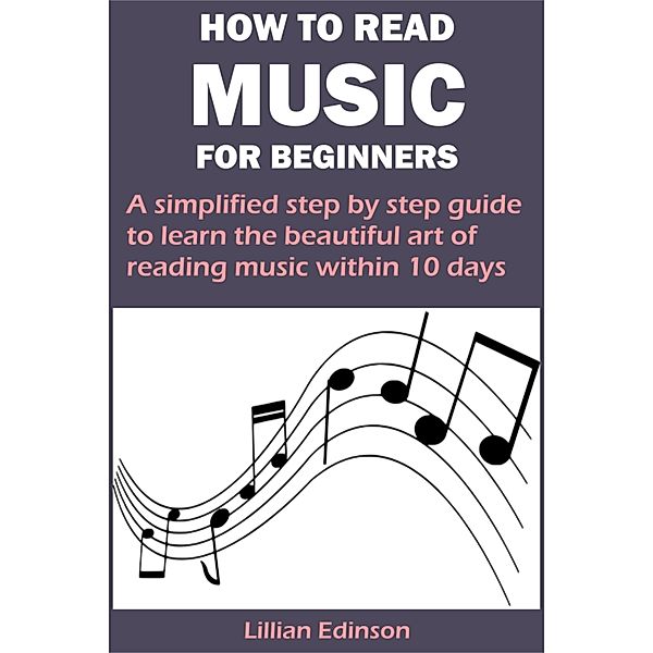 HOW TO READ MUSIC FOR BEGINNERS, Lillian Edinson