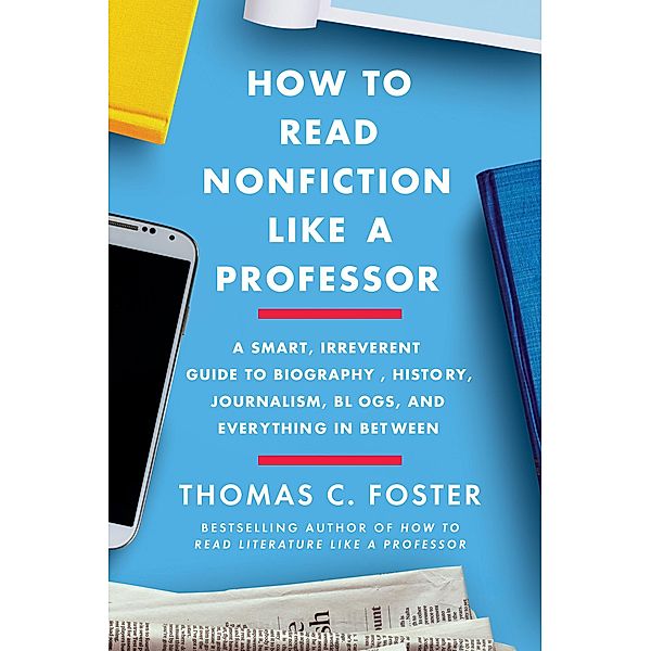 How to Read Nonfiction Like a Professor, Thomas C. Foster