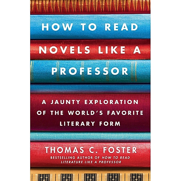 How to Read Novels Like a Professor, Thomas C. Foster