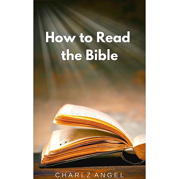 How to Read the Bible, Charlz Angel