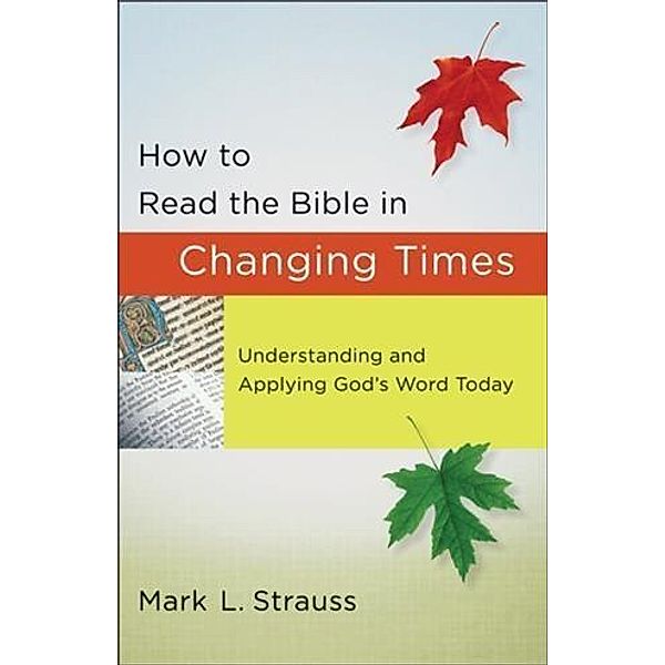 How to Read the Bible in Changing Times, Mark L. Strauss