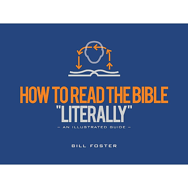 How to Read the Bible Literally, Bill Foster