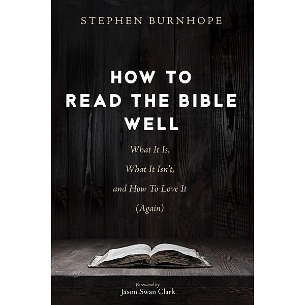 How to Read the Bible Well, Stephen Burnhope