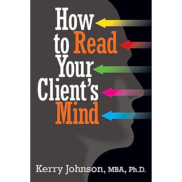 How to Read Your Client's Mind, Kerry Johnson