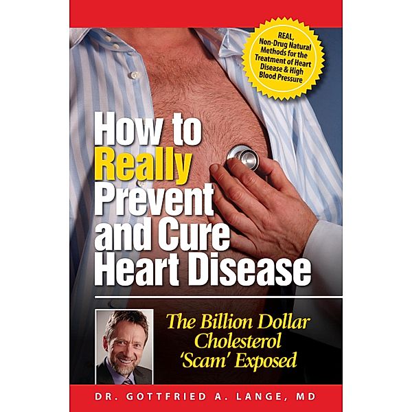 How to Really Prevent and Cure Heart Disease, Gottfried A. Lange