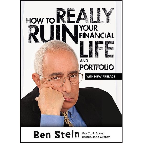 How To Really Ruin Your Financial Life and Portfolio, Ben Stein