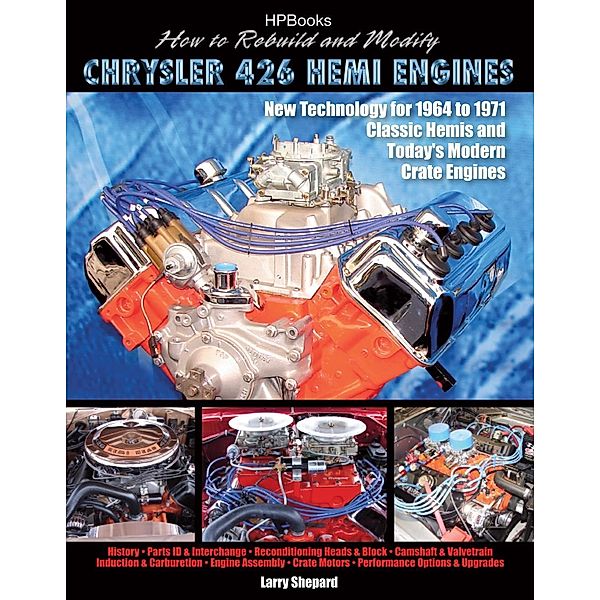 How to Rebuild and Modify Chrysler 426 Hemi EnginesHP1525, Larry Shepard