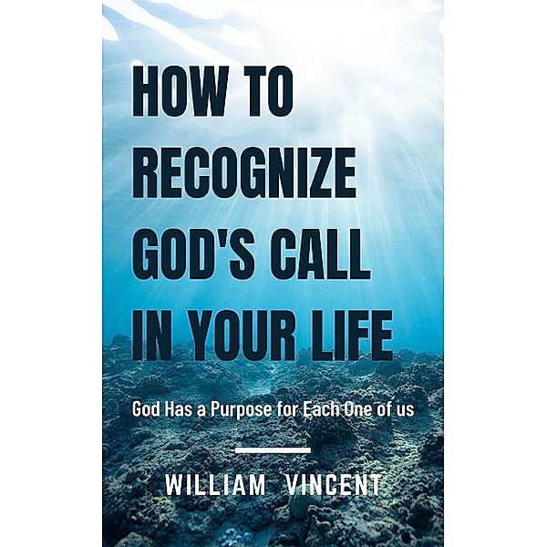 How to Recognize God's Call in Your Life, William Vincent