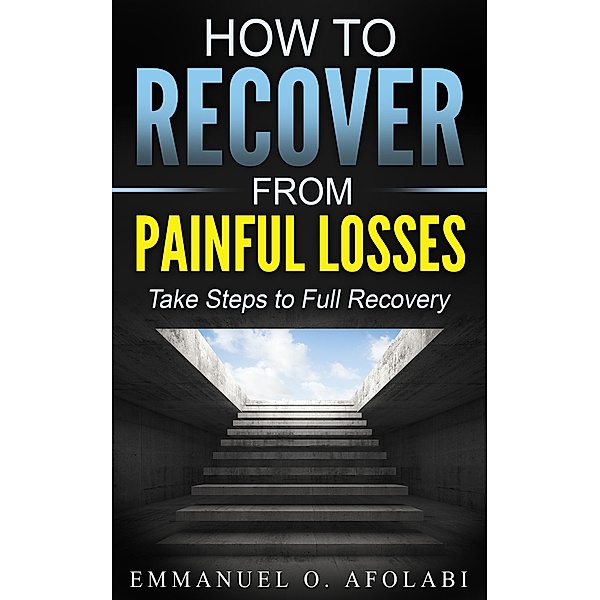 How to Recover from Painful Losses, Emmanuel O. Afolabi