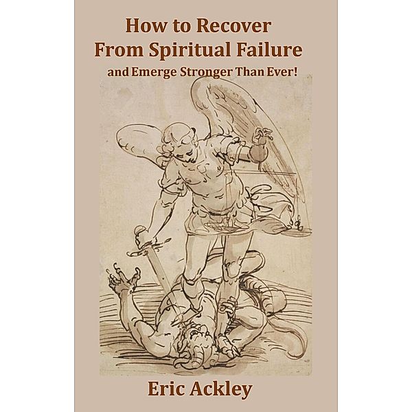 How to Recover From Spiritual Failure and Emerge Stronger Than Ever!, Eric Ackley