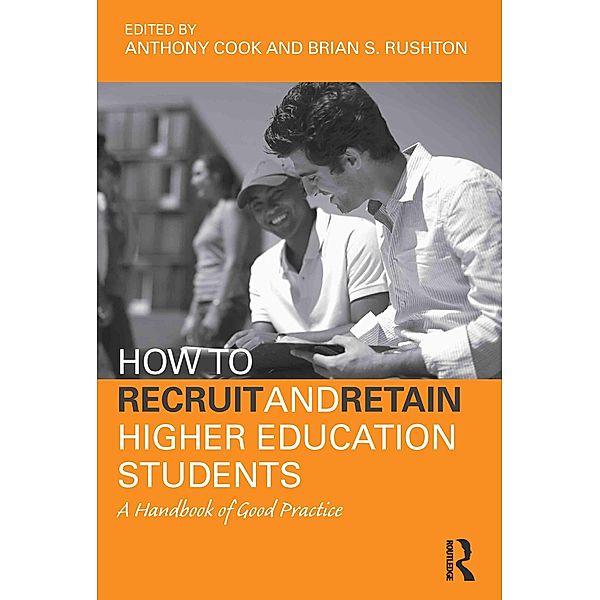 How to Recruit and Retain Higher Education Students, Tony Cook, Brian S. Rushton