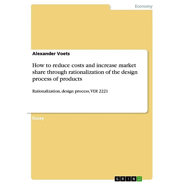 How to reduce costs and increase market share through rationalization of the design process of products, Alexander Voets