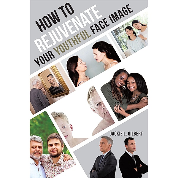 How to Rejuvenate Your Youthful Face Image, Jackie L. Gilbert