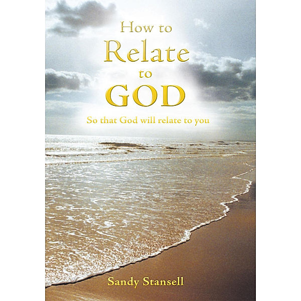 How to Relate to God, Sandy Stansell