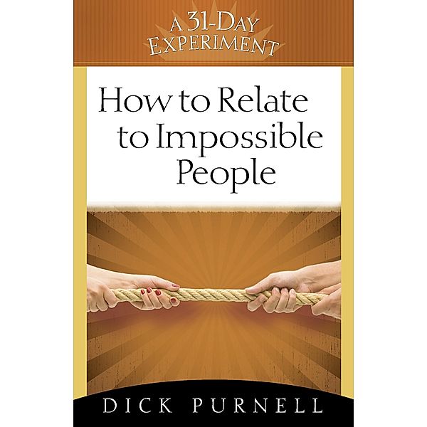 How to Relate to Impossible People / Harvest House Publishers, Dick Purnell