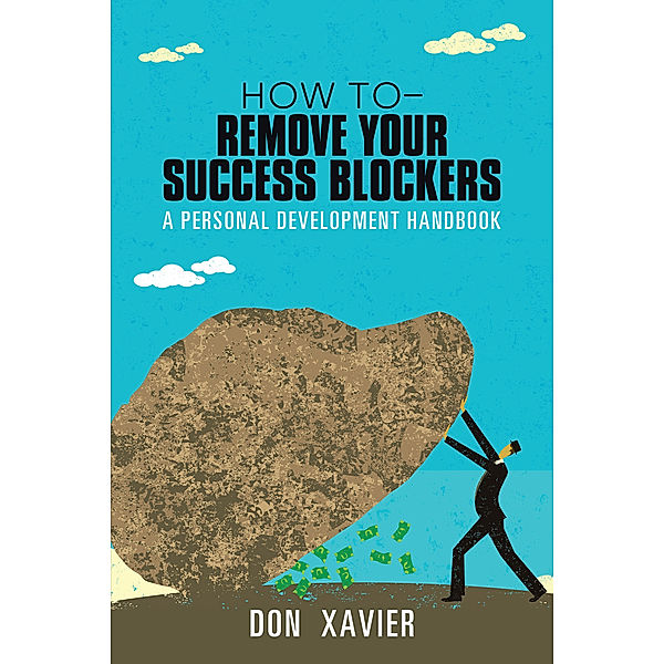 How to - Remove  Your Success Blockers, Don Xavier
