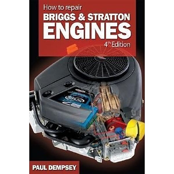 How to Repair Briggs & Stratton Engines, Paul St. Dempsey