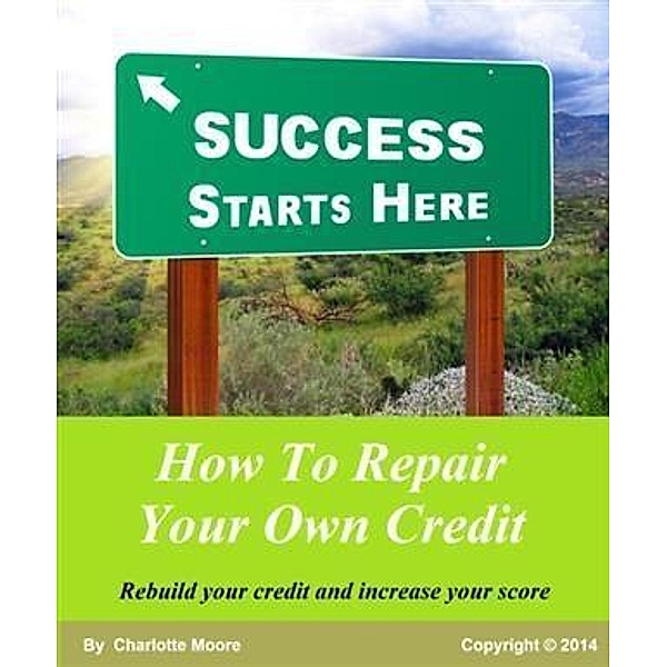 How To Repair Your Own Credit, Charlotte D. Moore