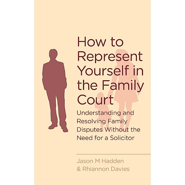 How To Represent Yourself in the Family Court, J. Hadden, R. Davies