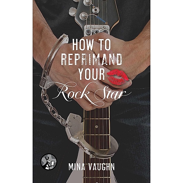How to Reprimand Your Rock Star, Mina Vaughn