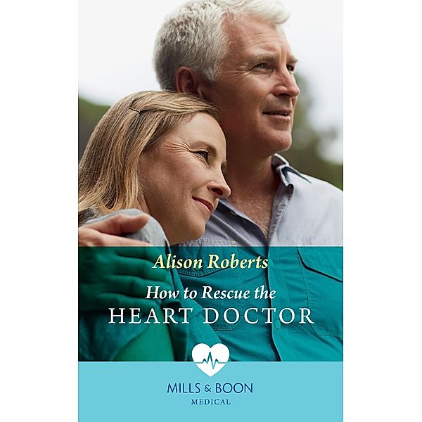How To Rescue The Heart Doctor (Morgan Family Medics, Book 2) (Mills & Boon Medical), Alison Roberts