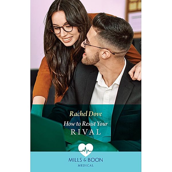 How To Resist Your Rival (Mills & Boon Medical), Rachel Dove