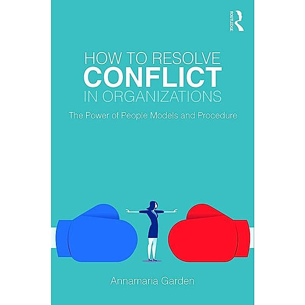 How to Resolve Conflict in Organizations, Annamaria Garden