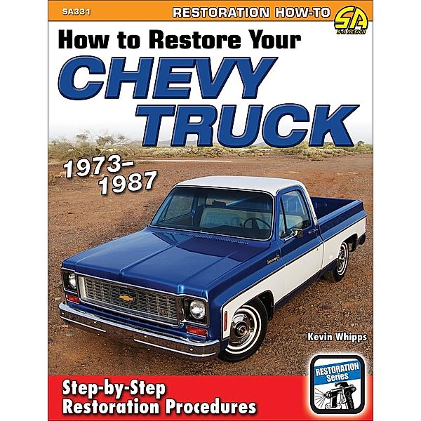 How to Restore Your Chevy Truck: 1973-1987, Kevin Whipps