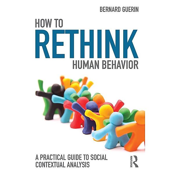 How to Rethink Human Behavior, Bernard Guerin