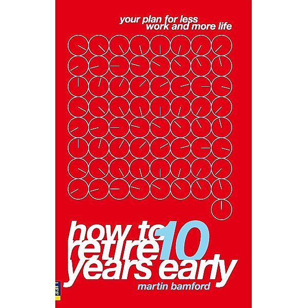 How to Retire 10 Years Early, Martin Bamford