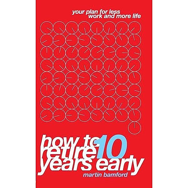 How to Retire 10 Years Early ePub eBook, Martin Bamford