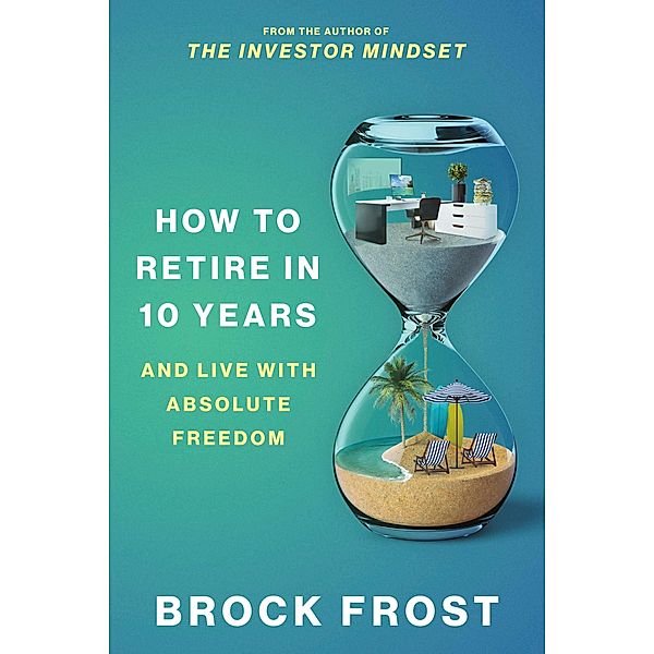How to Retire in 10 Years, Brock Frost