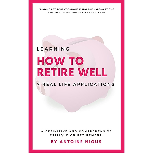 How to Retire Well, Antoine D. Nious